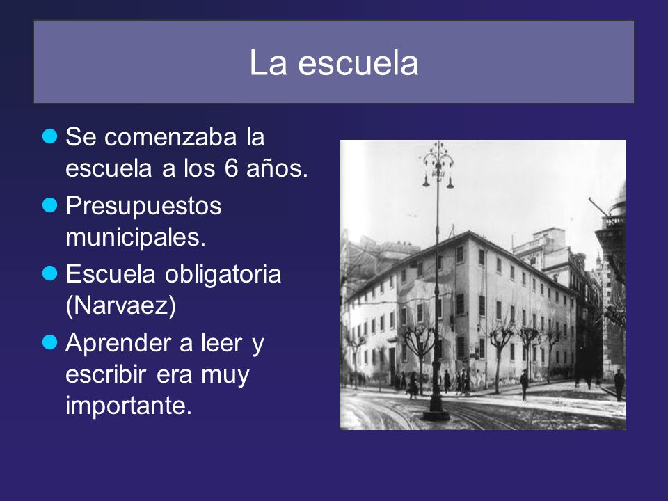 La escuela Se comenzaba la escuela a los 6 años.