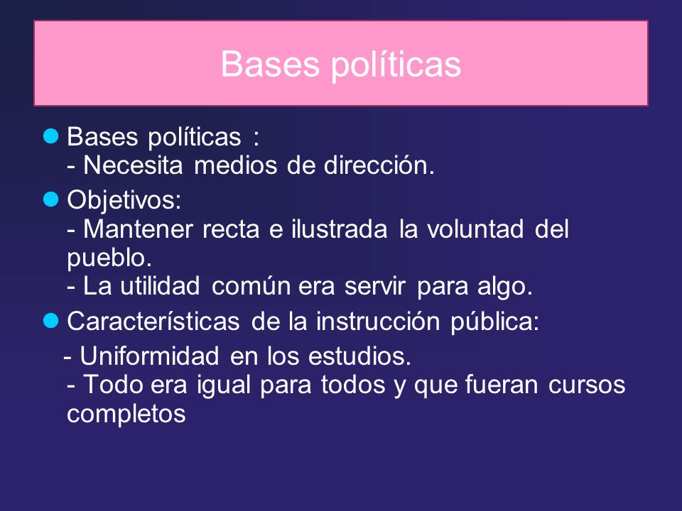 Bases políticas Bases políticas : - Necesita medios de dirección.