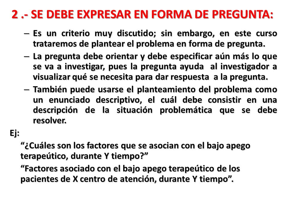 2 .- SE DEBE EXPRESAR EN FORMA DE PREGUNTA: