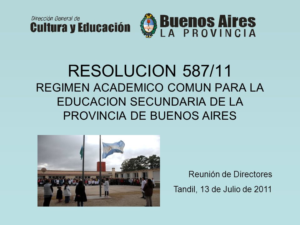 RESOLUCION 587/11 REGIMEN ACADEMICO COMUN PARA LA EDUCACION SECUNDARIA DE LA PROVINCIA DE BUENOS AIRES