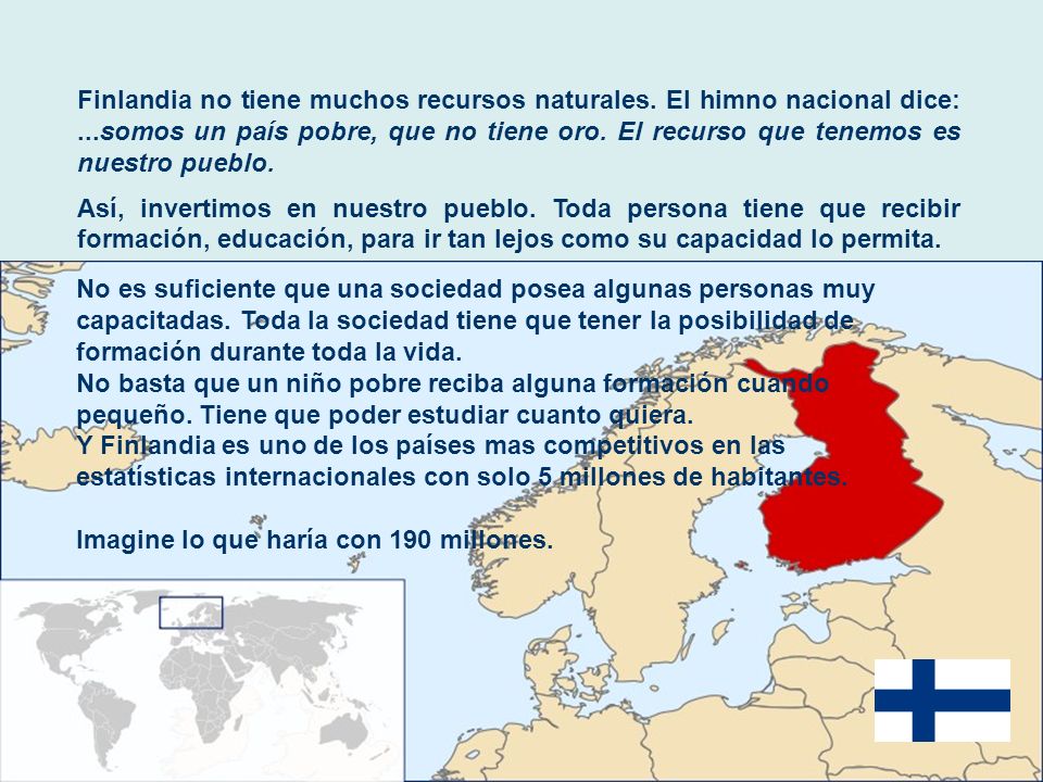 Finlandia no tiene muchos recursos naturales. El himno nacional dice: