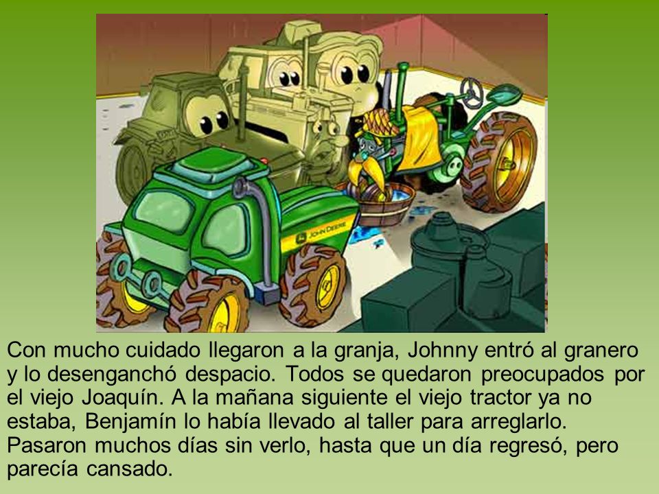 Con mucho cuidado llegaron a la granja, Johnny entró al granero y lo desenganchó despacio.