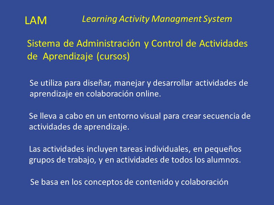 LAM Learning Activity Managment System. Sistema de Administración y Control de Actividades de Aprendizaje (cursos)