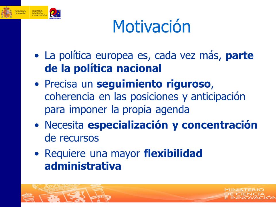 Motivación La política europea es, cada vez más, parte de la política nacional.