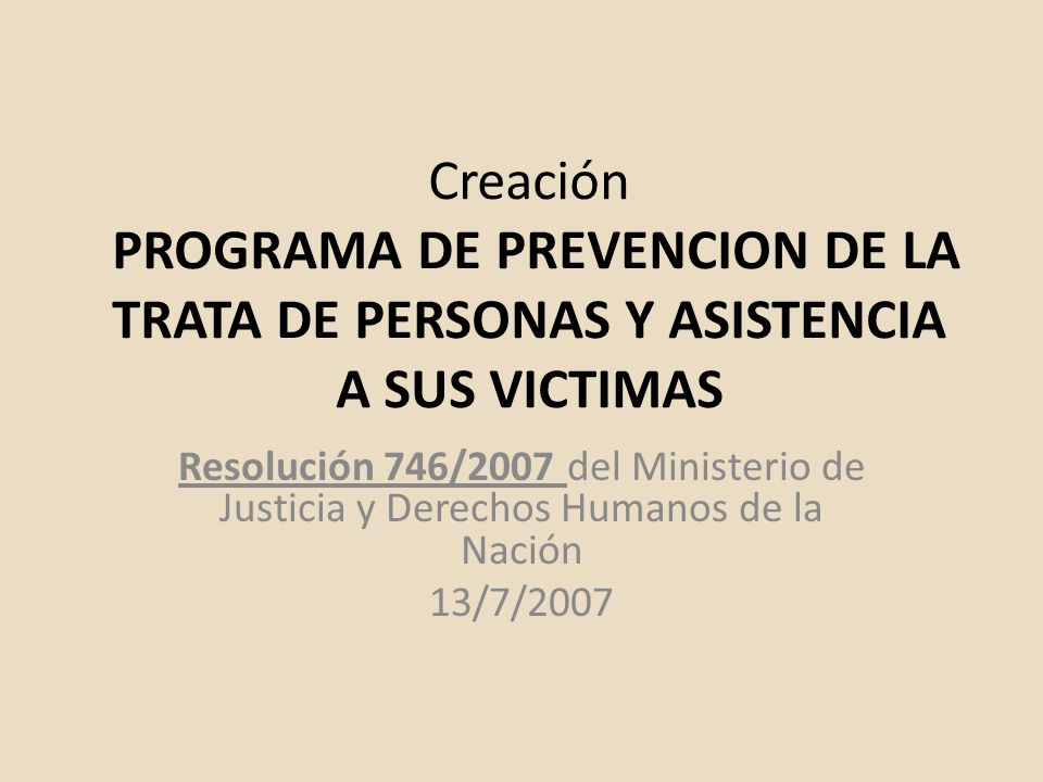 Creación PROGRAMA DE PREVENCION DE LA TRATA DE PERSONAS Y ASISTENCIA A SUS VICTIMAS