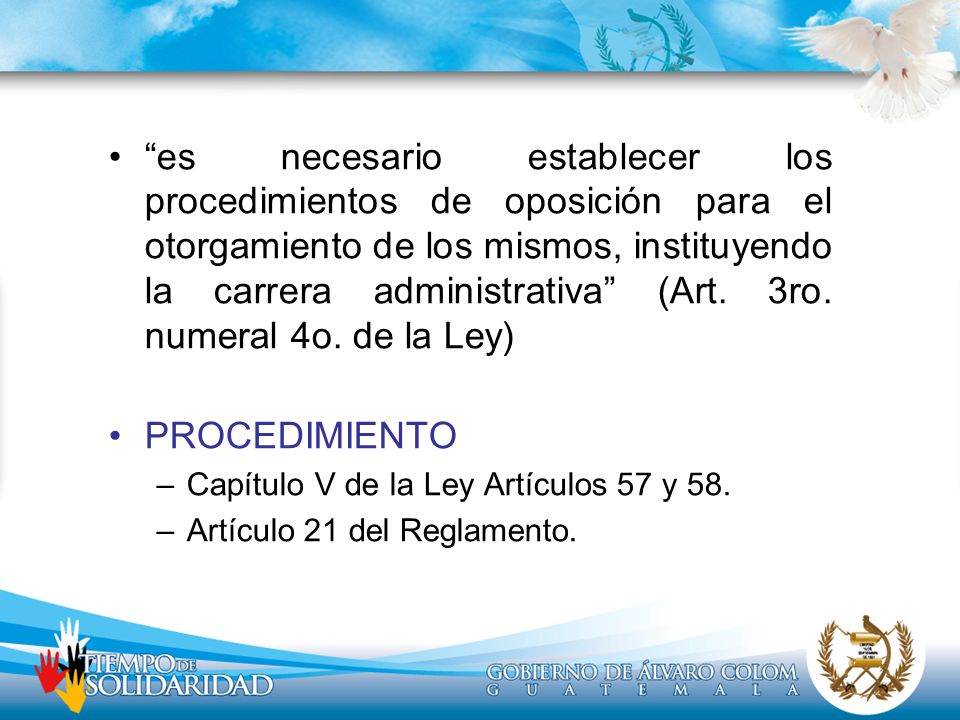 es necesario establecer los procedimientos de oposición para el otorgamiento de los mismos, instituyendo la carrera administrativa (Art. 3ro. numeral 4o. de la Ley)