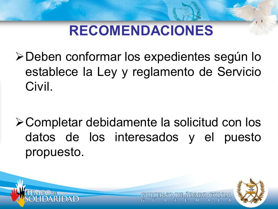 RECOMENDACIONES Deben conformar los expedientes según lo establece la Ley y reglamento de Servicio Civil.
