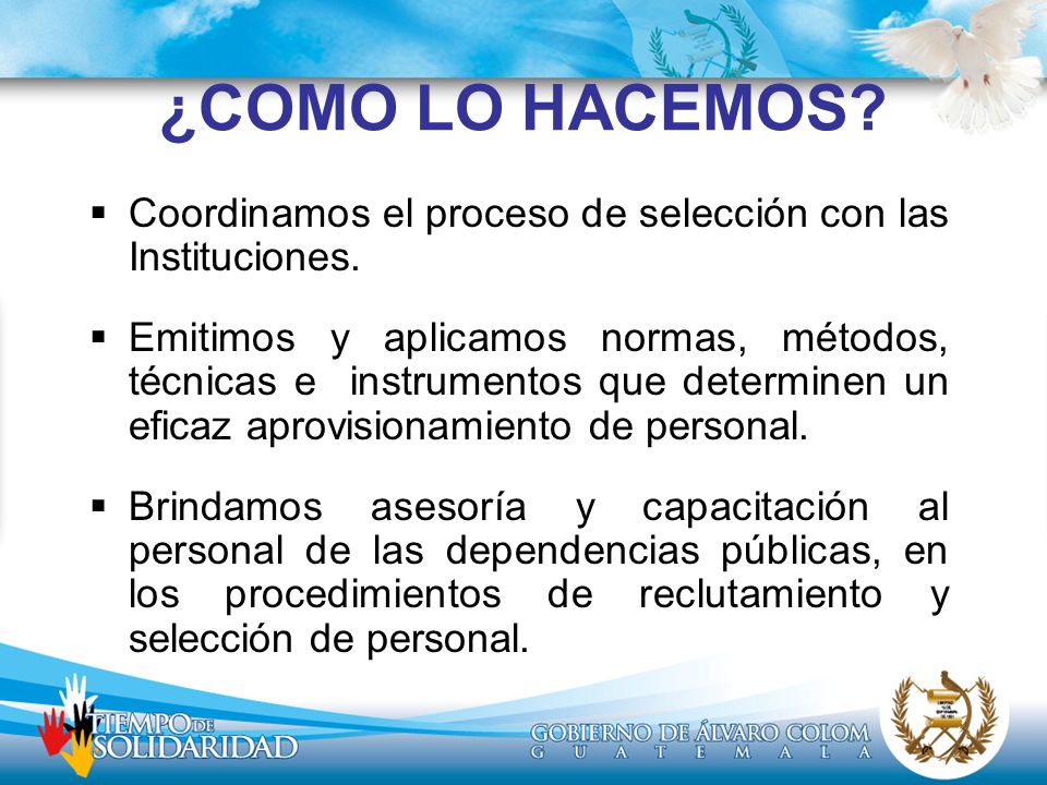 ¿COMO LO HACEMOS Coordinamos el proceso de selección con las Instituciones.