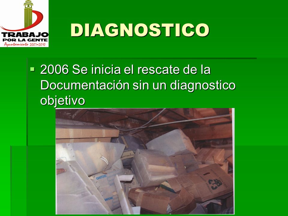 DIAGNOSTICO 2006 Se inicia el rescate de la Documentación sin un diagnostico objetivo