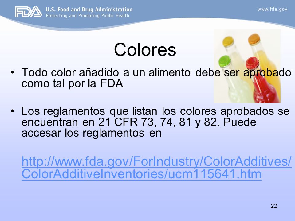 Colores Todo color añadido a un alimento debe ser aprobado como tal por la FDA.