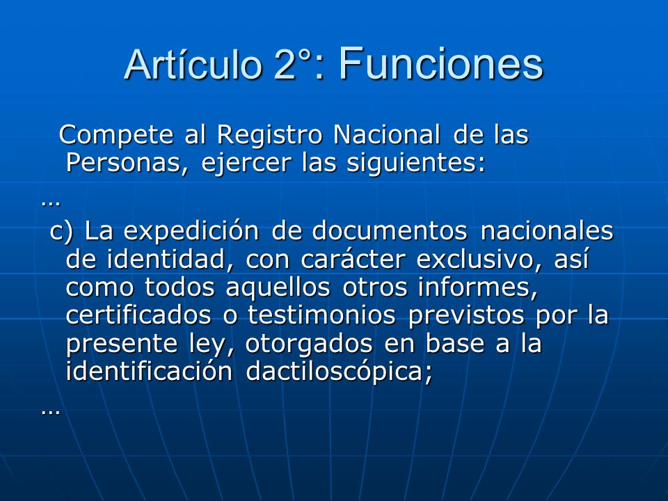 Artículo 2°: Funciones Compete al Registro Nacional de las Personas, ejercer las siguientes: …