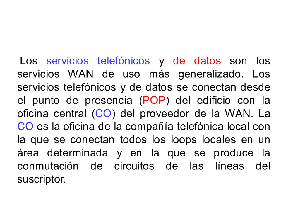 Los servicios telefónicos y de datos son los servicios WAN de uso más generalizado.