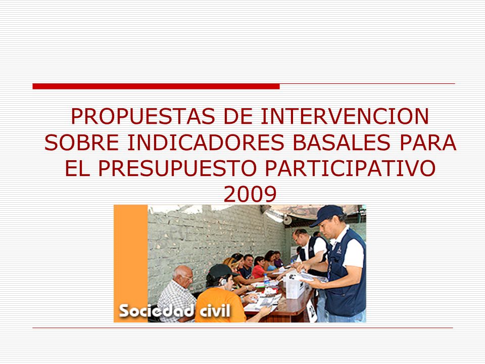 PROPUESTAS DE INTERVENCION SOBRE INDICADORES BASALES PARA EL PRESUPUESTO PARTICIPATIVO 2009