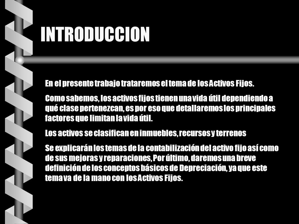 INTRODUCCION En el presente trabajo trataremos el tema de los Activos Fijos.