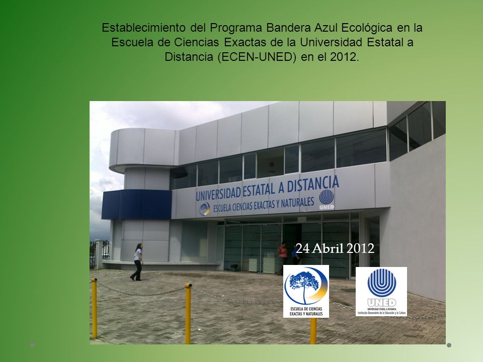 Establecimiento del Programa Bandera Azul Ecológica en la Escuela de Ciencias Exactas de la Universidad Estatal a Distancia (ECEN-UNED) en el 2012.