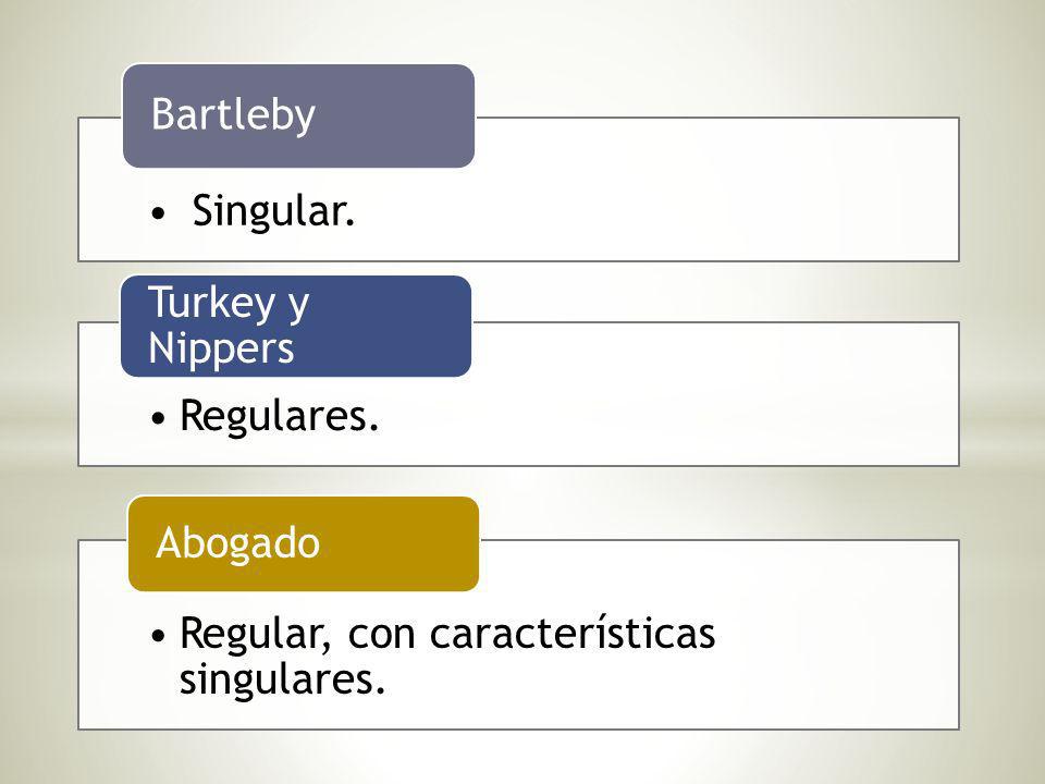 Singular. Bartleby Regulares. Turkey y Nippers Regular, con características singulares. Abogado