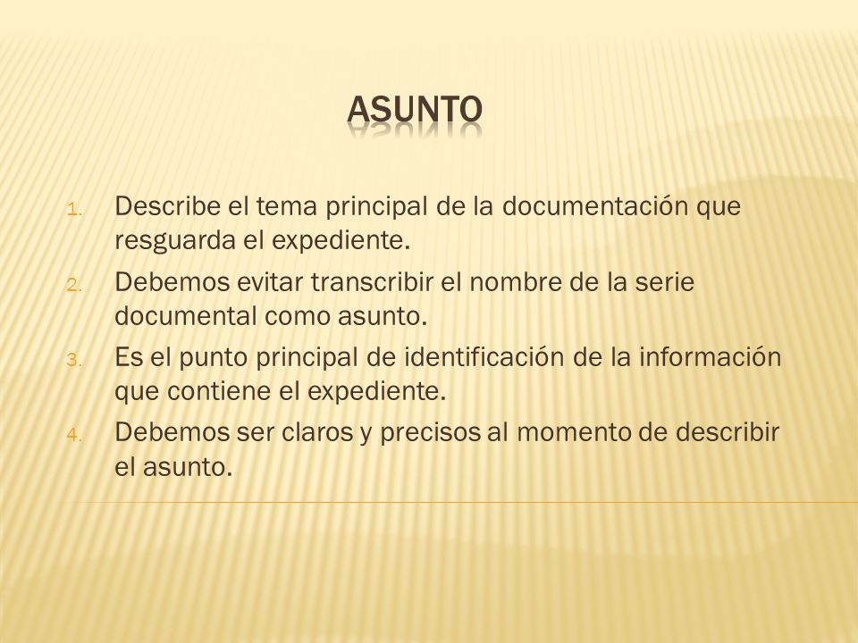 Asunto Describe el tema principal de la documentación que resguarda el expediente.