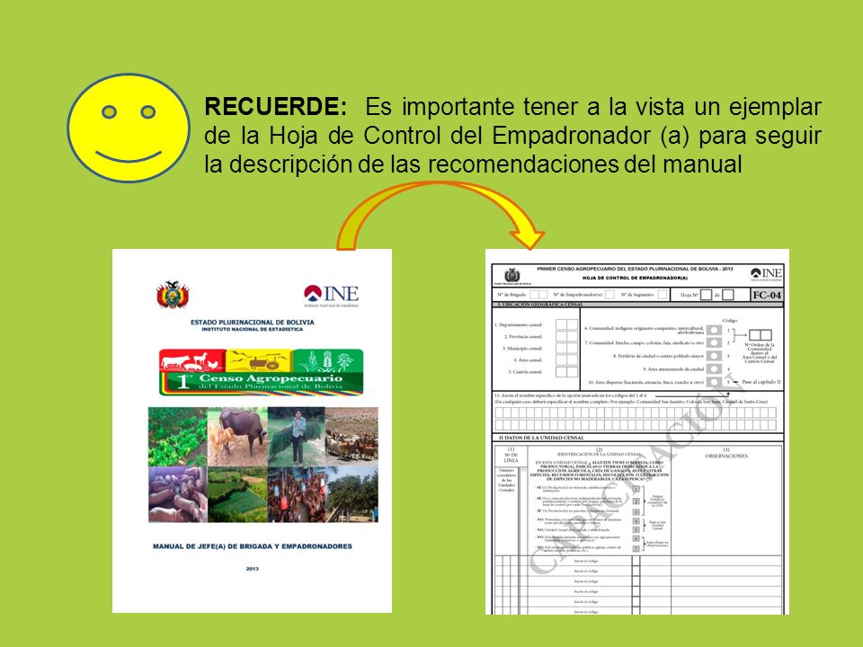 RECUERDE: Es importante tener a la vista un ejemplar de la Hoja de Control del Empadronador (a) para seguir la descripción de las recomendaciones del manual
