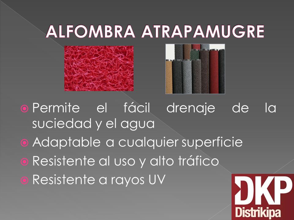 ALFOMBRA ATRAPAMUGRE Permite el fácil drenaje de la suciedad y el agua