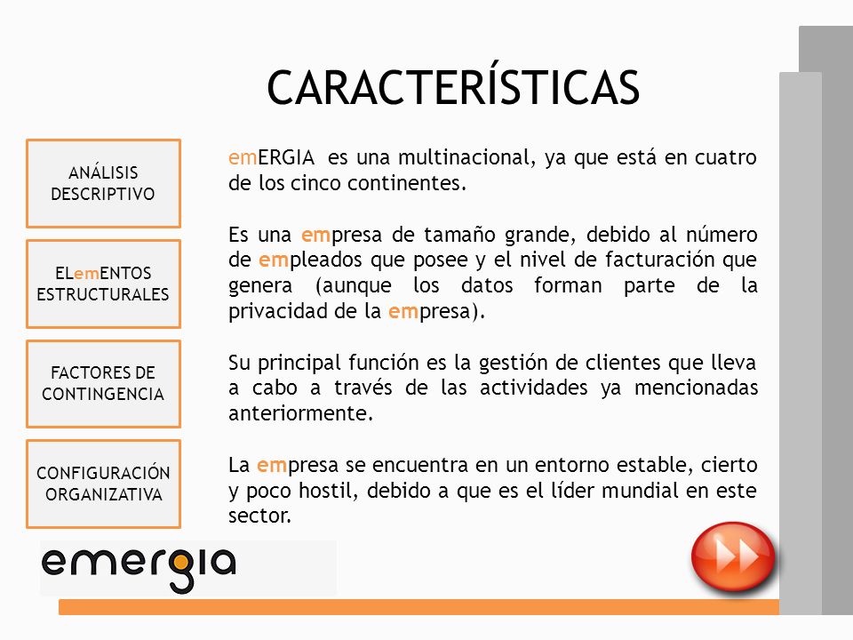 CARACTERÍSTICAS ANÁLISIS DESCRIPTIVO. emERGIA es una multinacional, ya que está en cuatro de los cinco continentes.