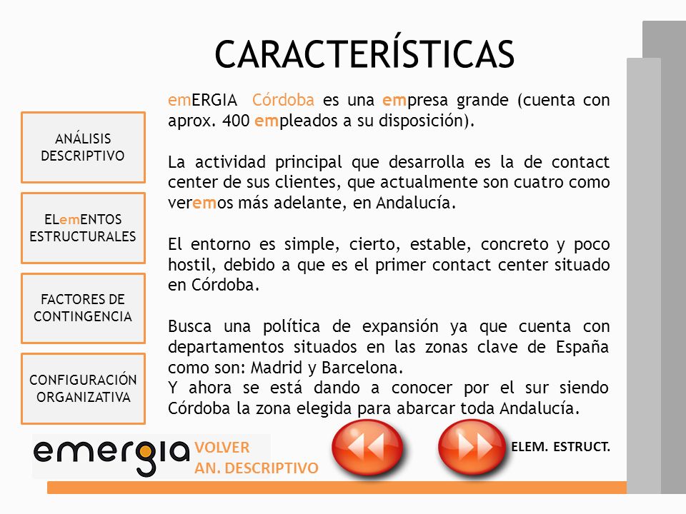 CARACTERÍSTICAS emERGIA Córdoba es una empresa grande (cuenta con aprox. 400 empleados a su disposición).