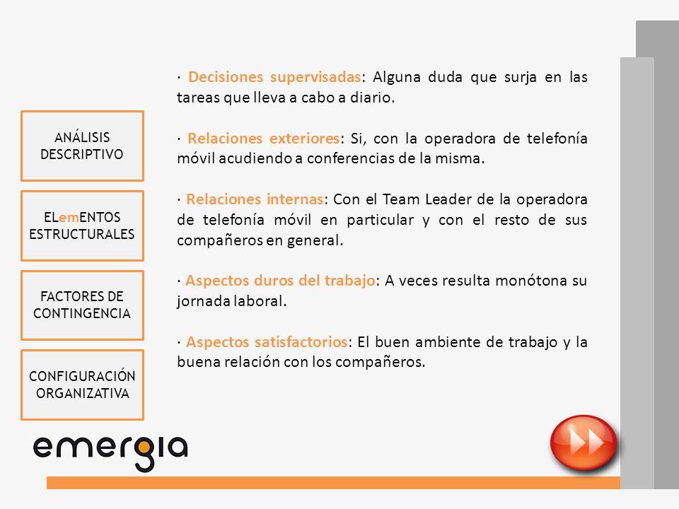 · Decisiones supervisadas: Alguna duda que surja en las tareas que lleva a cabo a diario.