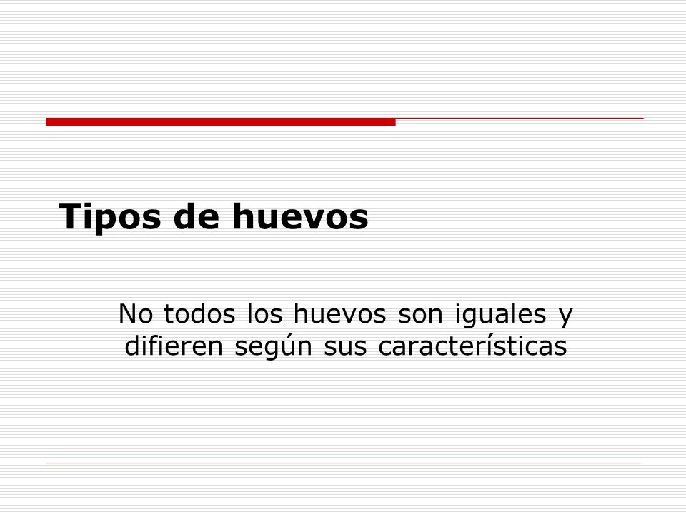 No todos los huevos son iguales y difieren según sus características