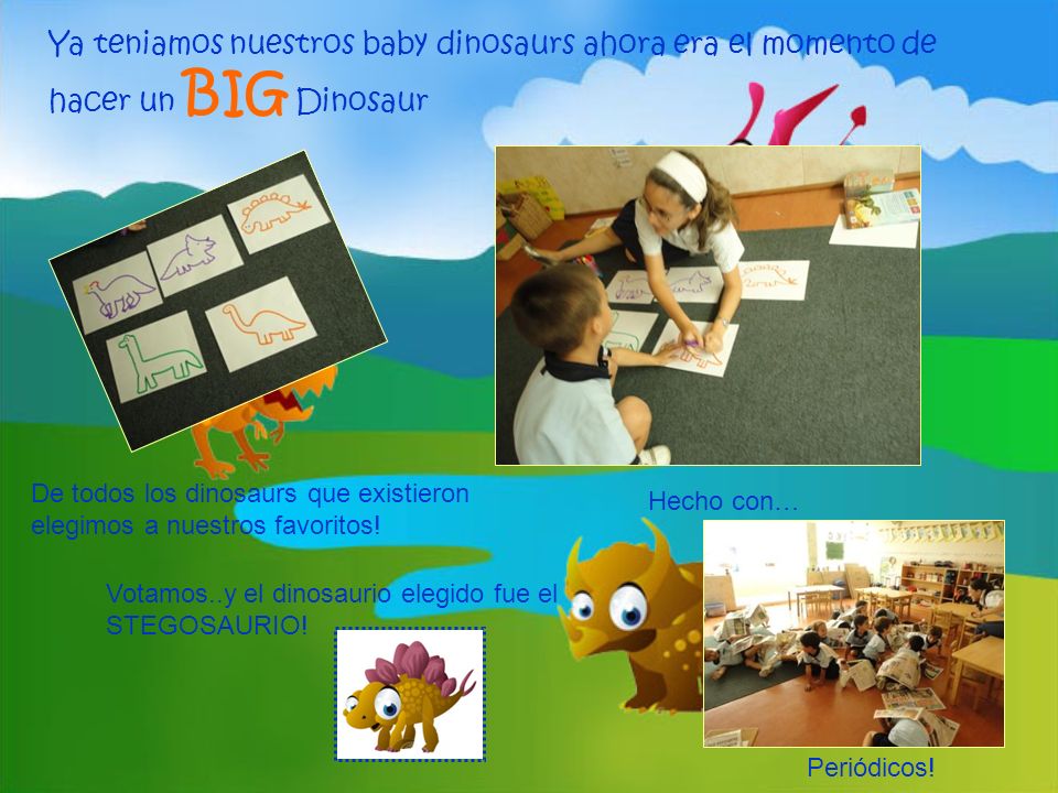 Ya teniamos nuestros baby dinosaurs ahora era el momento de hacer un BIG Dinosaur
