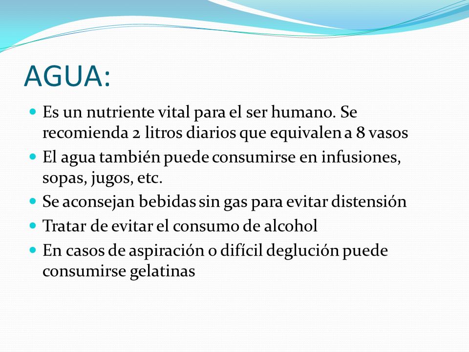 AGUA: Es un nutriente vital para el ser humano. Se recomienda 2 litros diarios que equivalen a 8 vasos.