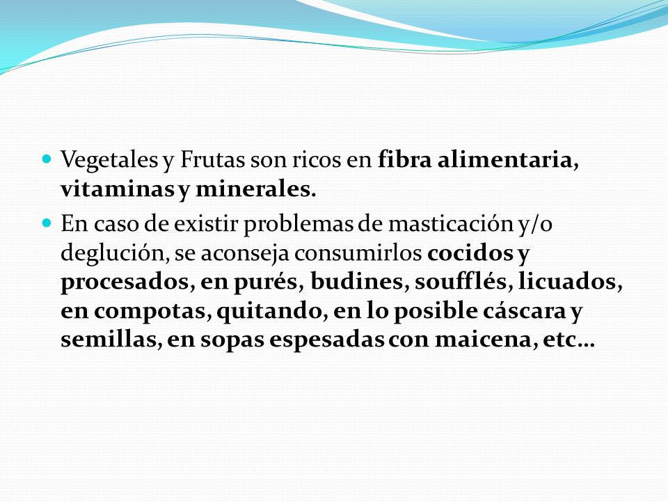 Vegetales y Frutas son ricos en fibra alimentaria, vitaminas y minerales.