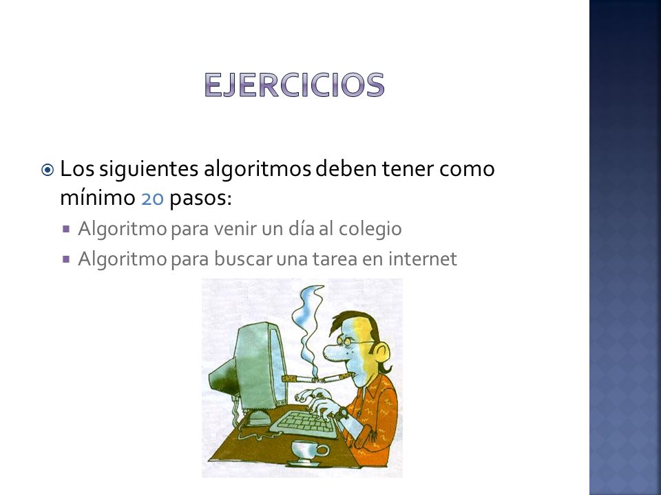 ejercicios Los siguientes algoritmos deben tener como mínimo 20 pasos: