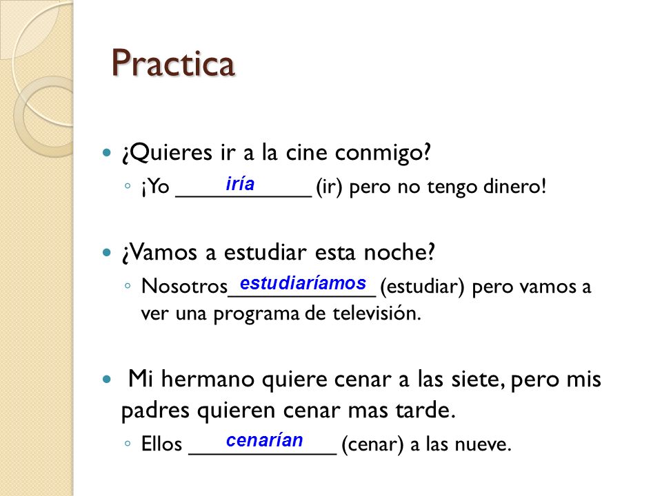 Practica ¿Quieres ir a la cine conmigo ¿Vamos a estudiar esta noche