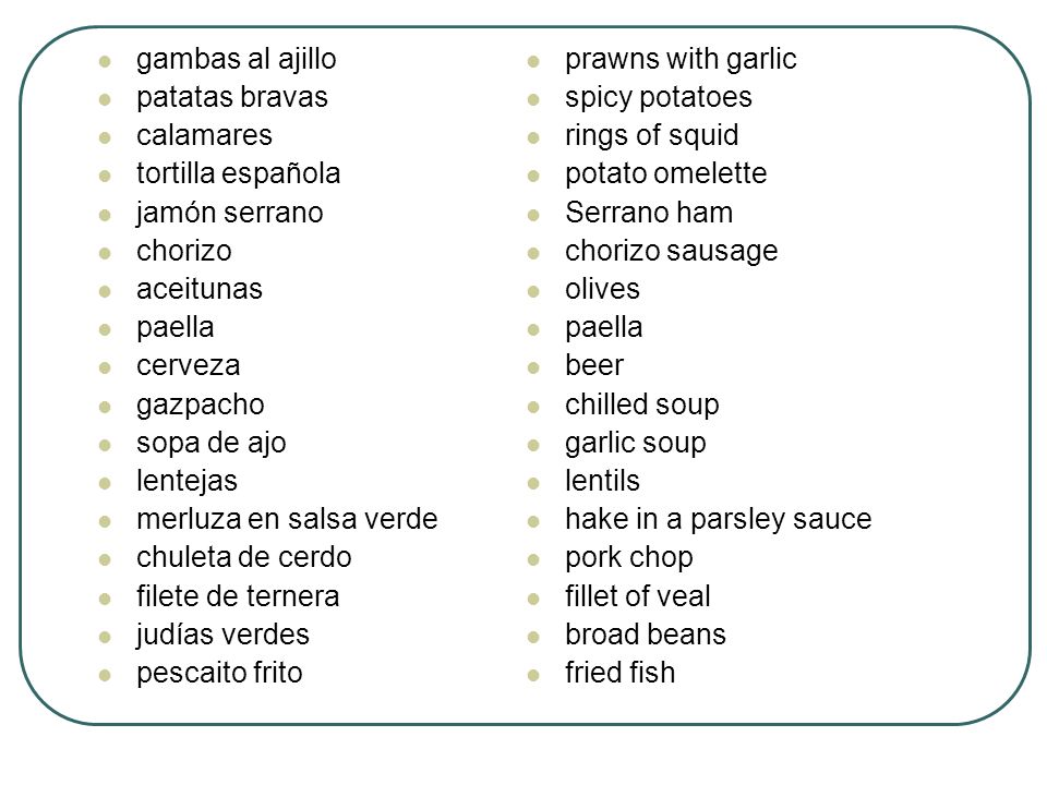 gambas al ajillo patatas bravas. calamares. tortilla española. jamón serrano. chorizo. aceitunas.