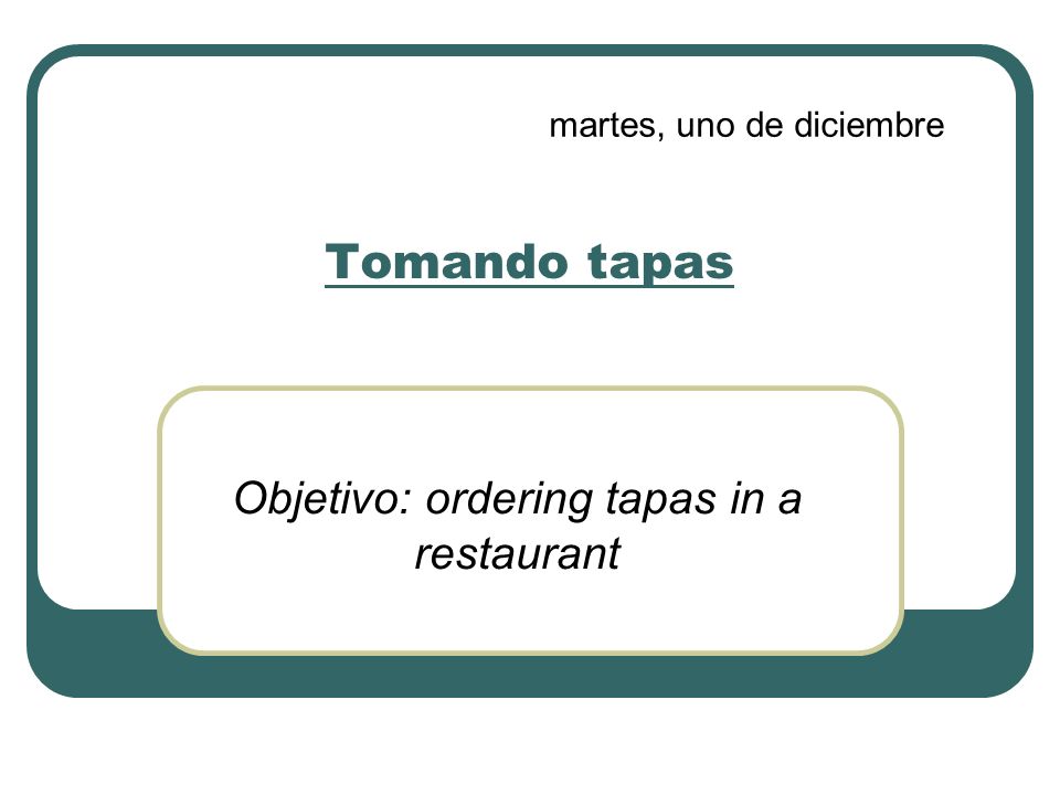 Objetivo: ordering tapas in a restaurant