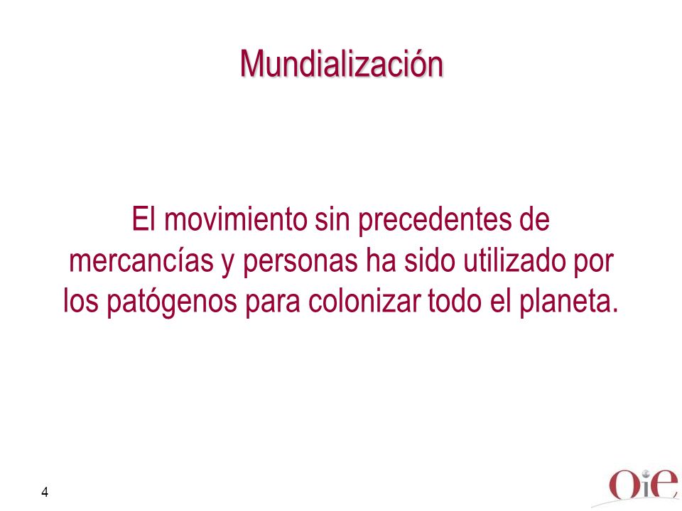 Mundialización El movimiento sin precedentes de mercancías y personas ha sido utilizado por los patógenos para colonizar todo el planeta.