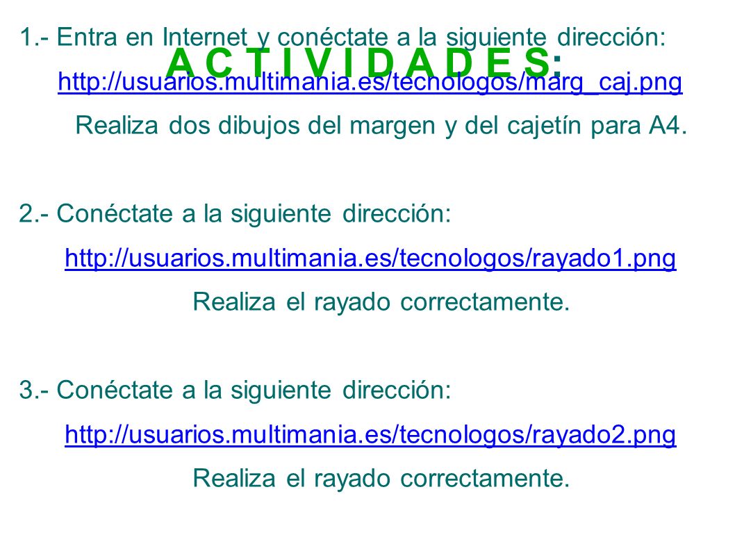A C T I V I D A D E S: 1.- Entra en Internet y conéctate a la siguiente dirección:
