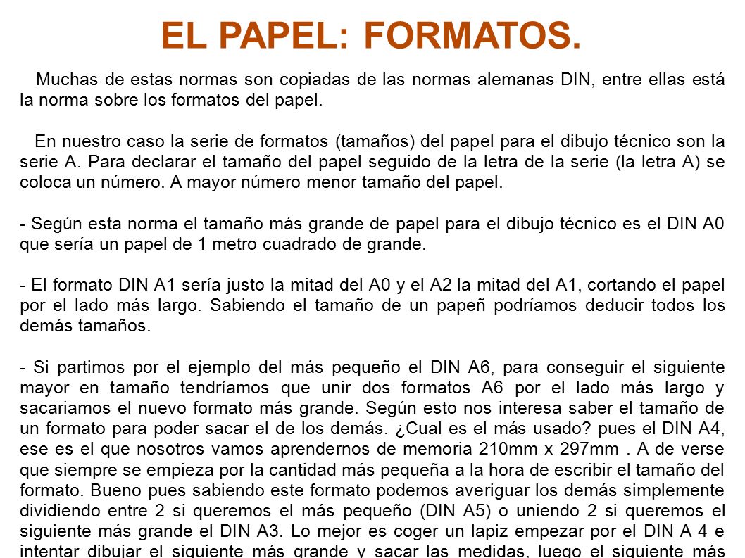 EL PAPEL: FORMATOS. Muchas de estas normas son copiadas de las normas alemanas DIN, entre ellas está la norma sobre los formatos del papel.
