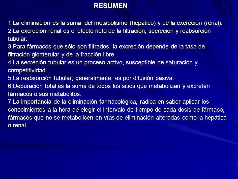 RESUMEN 1.La eliminación es la suma del metabolismo (hepático) y de la excreción (renal).