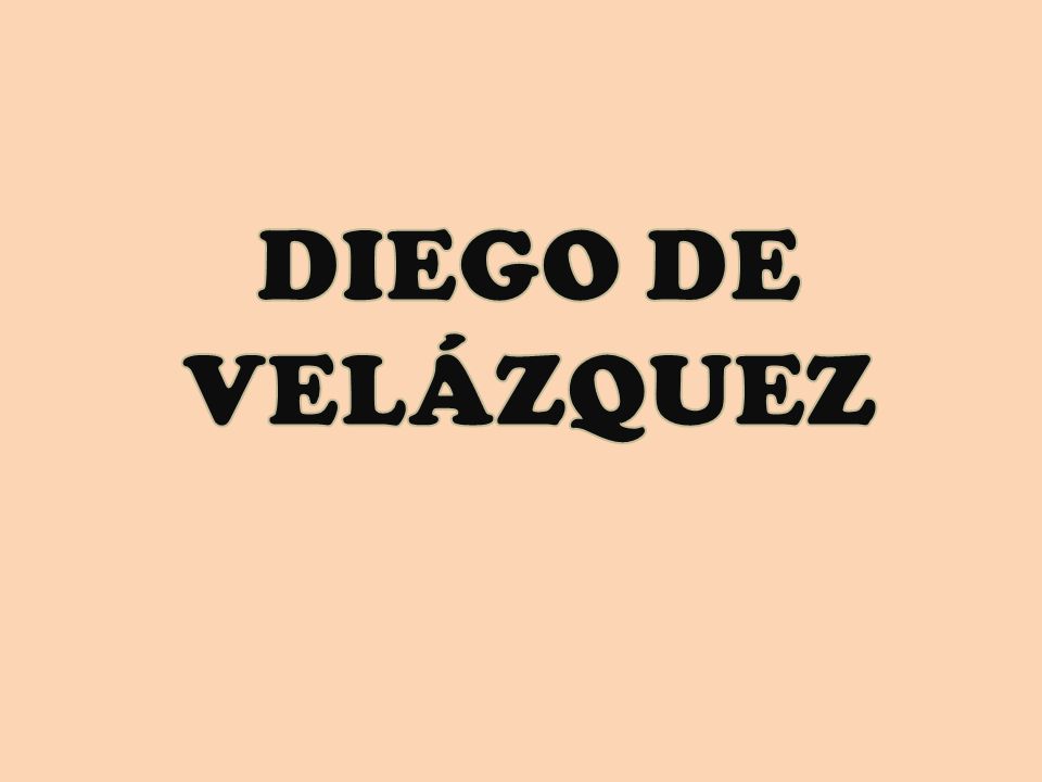 DIEGO DE VELÁZQUEZ
