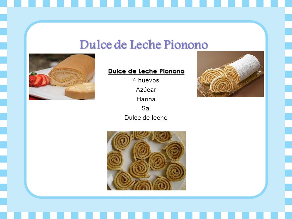 Dulce de Leche Pionono 4 huevos Azúcar Harina Sal Dulce de leche