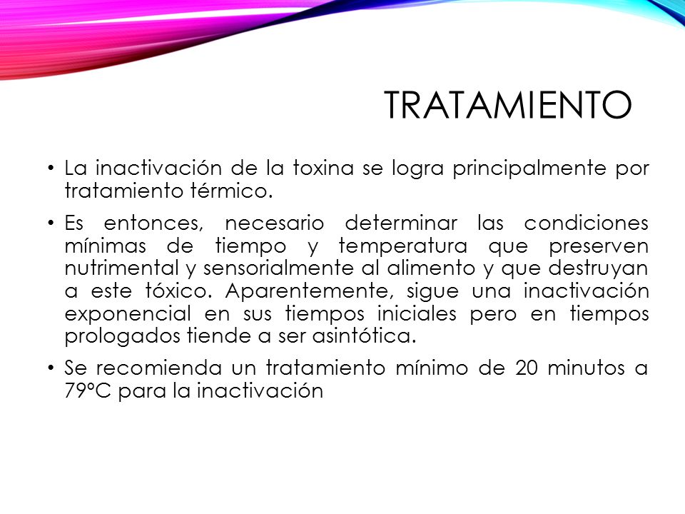 Tratamiento La inactivación de la toxina se logra principalmente por tratamiento térmico.