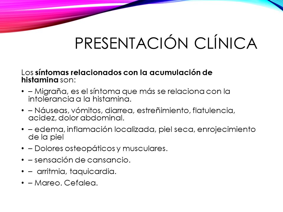 Presentación clínica Los síntomas relacionados con la acumulación de histamina son: