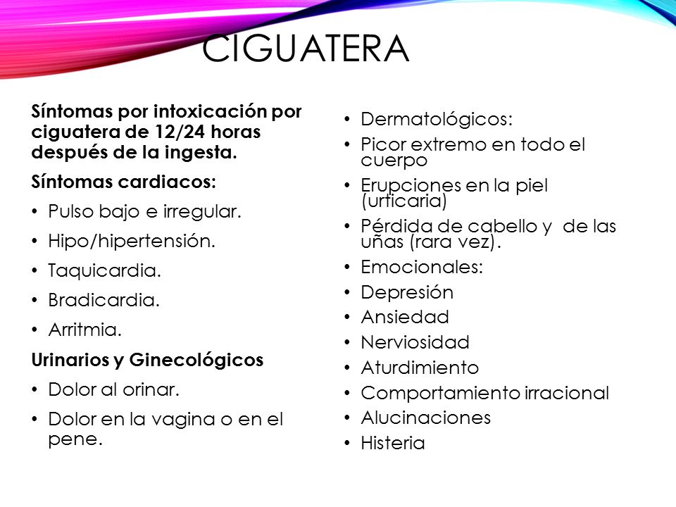 Ciguatera Síntomas por intoxicación por ciguatera de 12/24 horas después de la ingesta. Síntomas cardiacos: