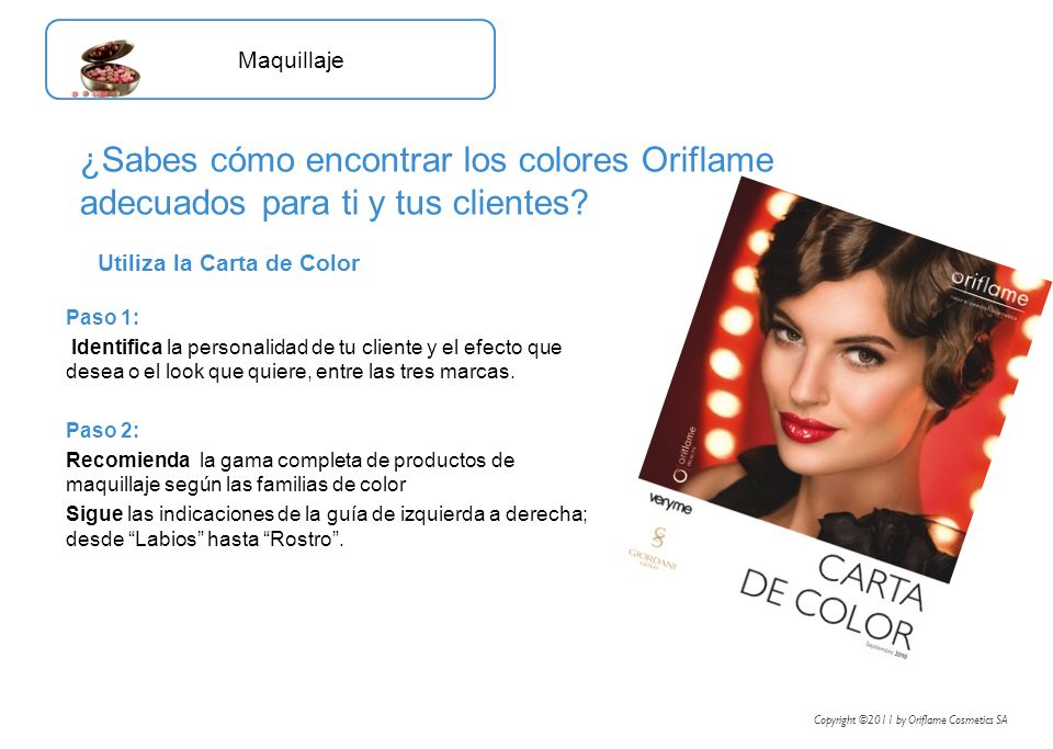 Maquillaje ¿Sabes cómo encontrar los colores Oriflame adecuados para ti y tus clientes Utiliza la Carta de Color.