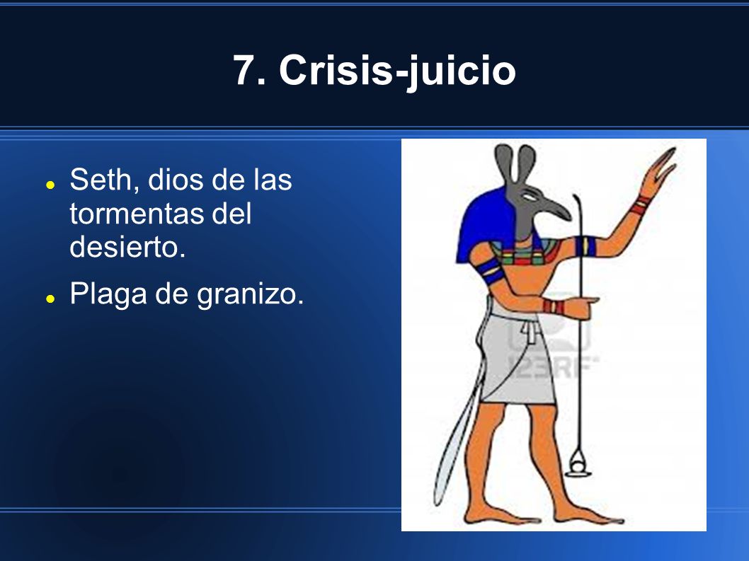 7. Crisis-juicio Seth, dios de las tormentas del desierto.