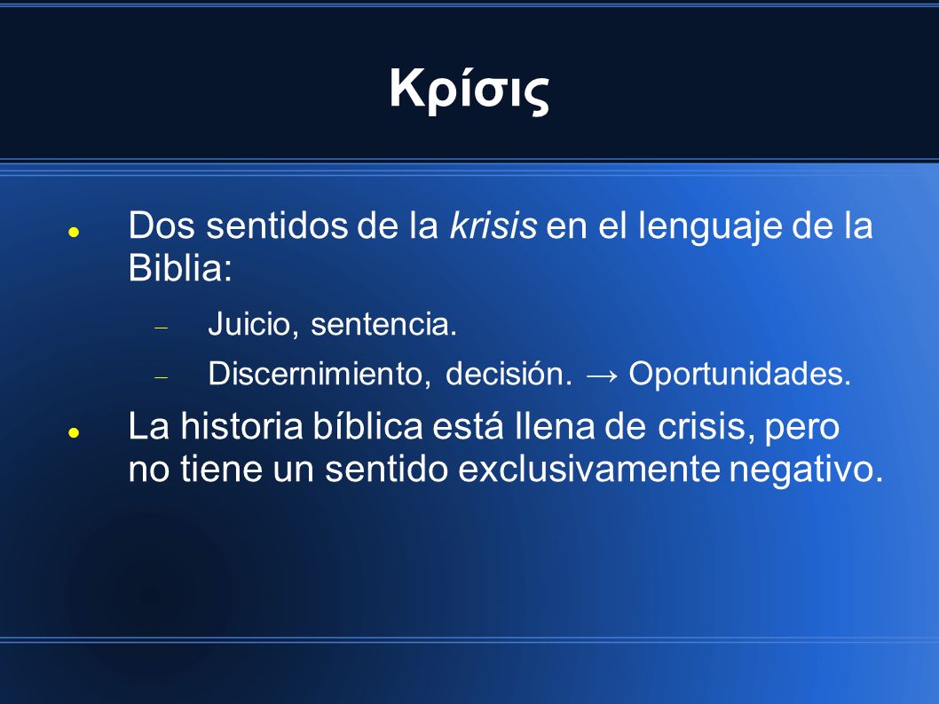Κρίσις Dos sentidos de la krisis en el lenguaje de la Biblia: