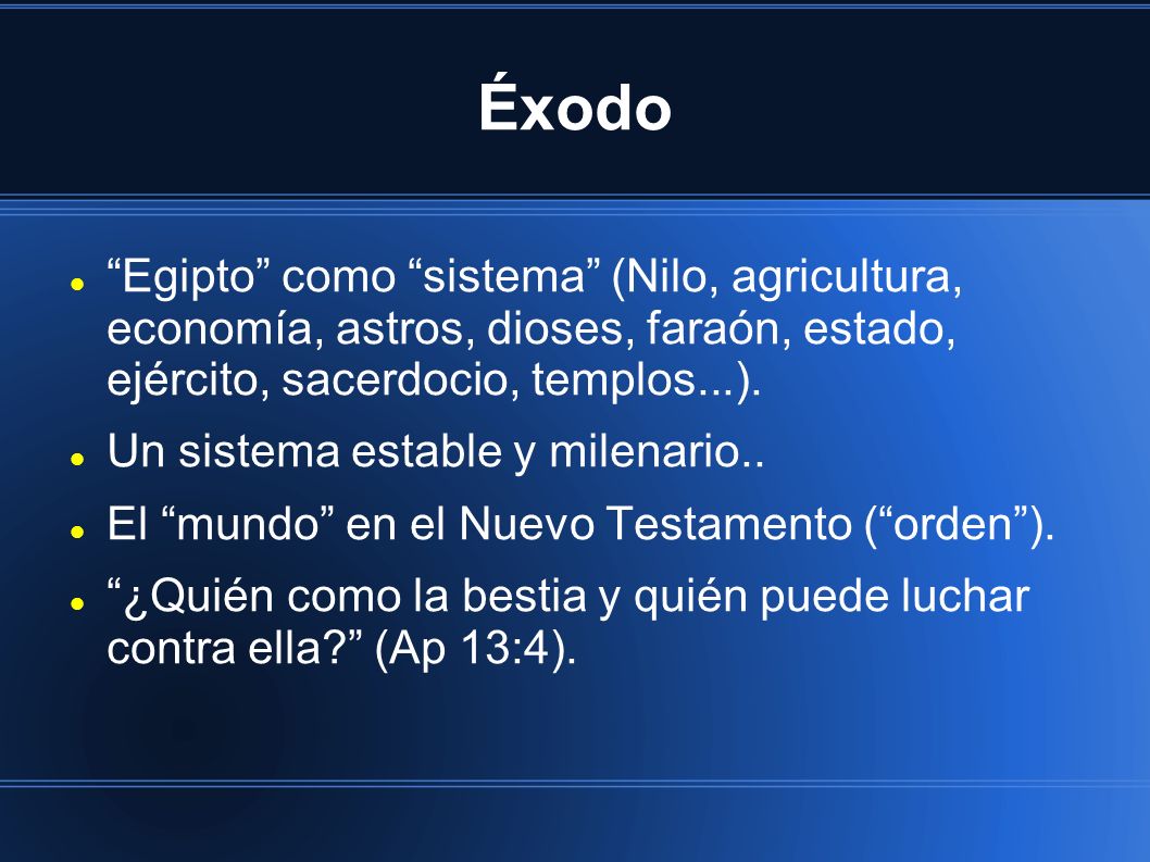 Éxodo Egipto como sistema (Nilo, agricultura, economía, astros, dioses, faraón, estado, ejército, sacerdocio, templos...).