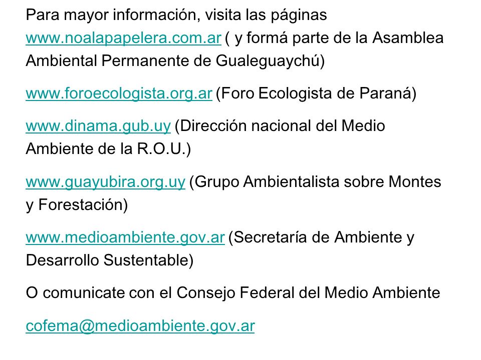 Para mayor información, visita las páginas www. noalapapelera. com