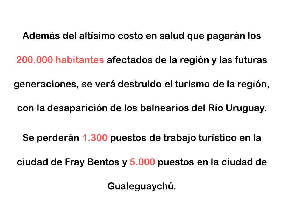 Además del altísimo costo en salud que pagarán los 200