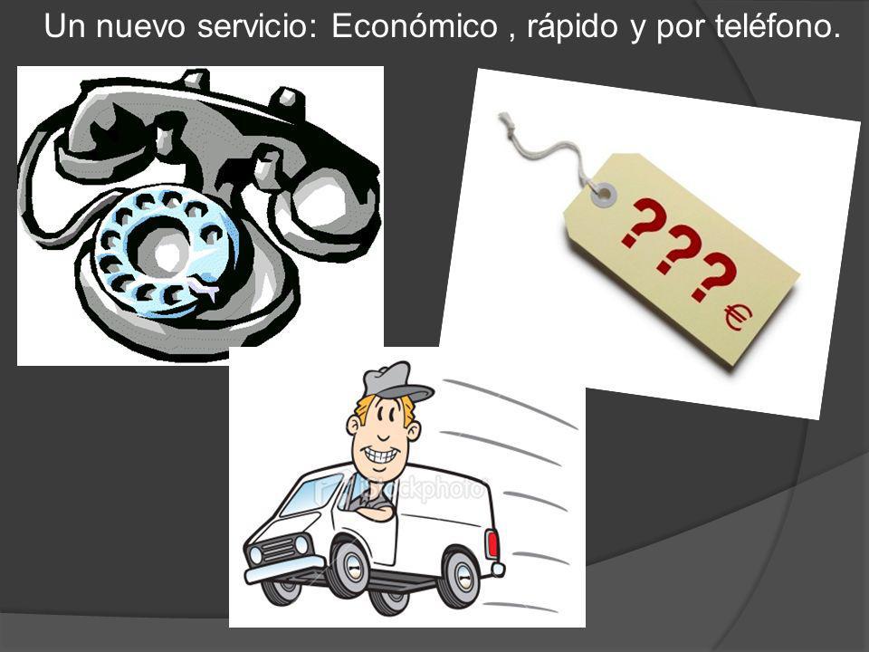 Un nuevo servicio: Económico , rápido y por teléfono.